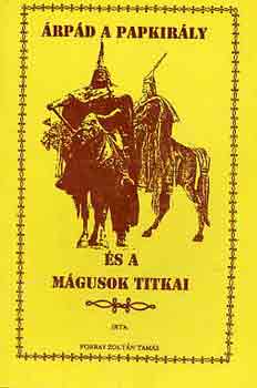 Forray Zolt�n Tam�s - �rp�d a papkir�ly �s a m�gusok titkai