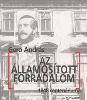 Ger Andrs - Az llamostott forradalom - 1848 centenriuma