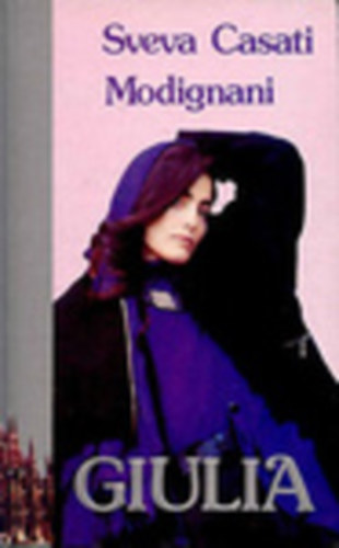 Sveva Casati Modignani - Giulia - �lj, ahogy lehet, Giulia