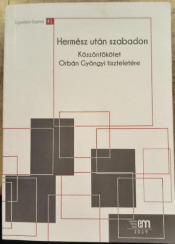 Hermész után szabadon - Köszöntőkötet Orbán Gyöngyi tiszteletére