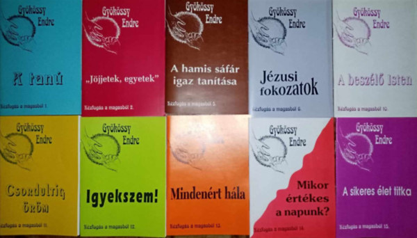 Dr. Gykssy Endre - Gykssy Endre Kzfogs a magasbl knyvcsomag (10db) A tan / "Jjjetek, egyetek" / A hamis sfr igaz tantsa / Jzusi fokozatok / A beszl Isten / Csordultig rm / Igyekszem! / Mindenrt hla / Mikor rtkes a napunk? / A s