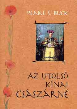 Pearl S. Buck - Az utols knai csszrn