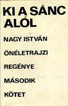 Nagy István - Ki a sánc alól