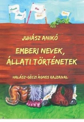 Juhsz Anik - Emberi nevek, llati trtnetek