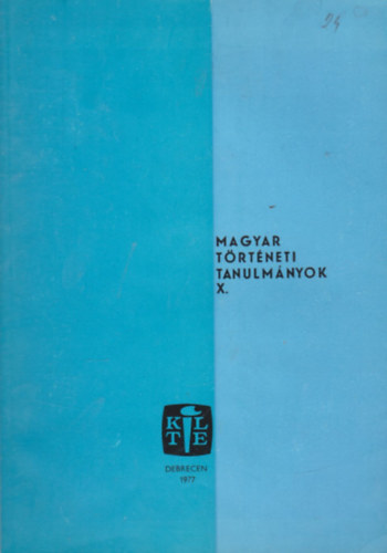 Magyar t�rt�neti tanulm�nyok X.