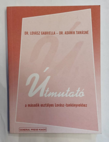 Dr. Dr. Adamik Tamsn Lovsz Gabriella - tmutat a msodik osztlyos Lovsz-tanknyvekhez