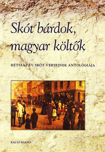 Varga Zsuzsanna  (szerk.) Tom Hubbard (szerk.) - Sk�t b�rdok, magyar k�lt�k - H�tsz�z �v sk�t verseinek antol�gi�ja