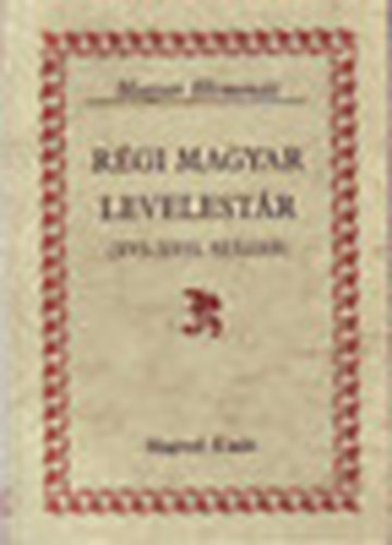 Hargittay Emil szerk. - R�gi magyar levelest�r (XVI-XVII.sz.) I. (Magyar H�rmond�)