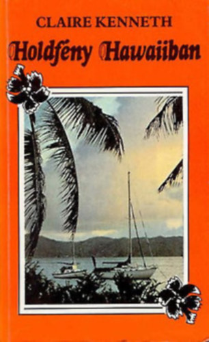 Claire Kenneth - Claire Kenneth csomag (3 ktet): Mjus Manhattanben + jszaka Kairban + Holdfny Hawaiiban