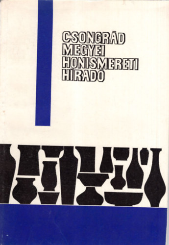Dr. Dr. Hegyi Andrs, Dr. Juhsz Antal, sz Kroly Brcsk Vince - Csongrd Megyei Honismereti Hrad Szeged, 1981