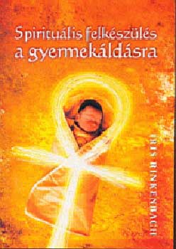 Iris Rinkebach - Spiritulis felkszls a gyermekldsra