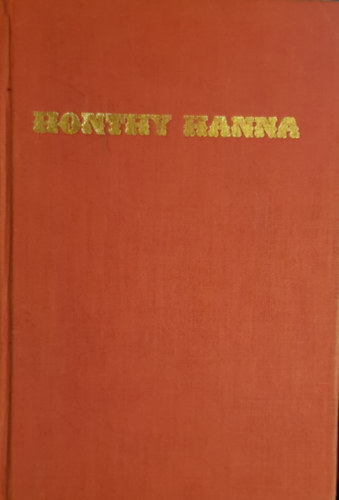 Gál György Sándor: - Honthy Hanna-Egy diadalmas élet regénye