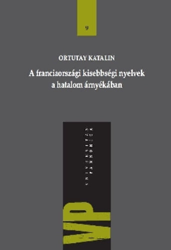 Ortutay Katalin - A franciaországi kisebbségi nyelvek a hatalom árnyékában