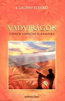 Czig�ny Ildik� - Vadvir�gok - Et�d�k rep�l�re �s karat�ra