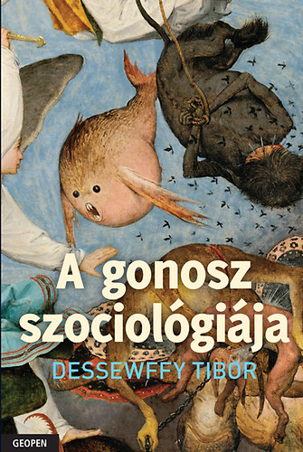Dessewffy Tibor - A gonosz szociol�gi�ja