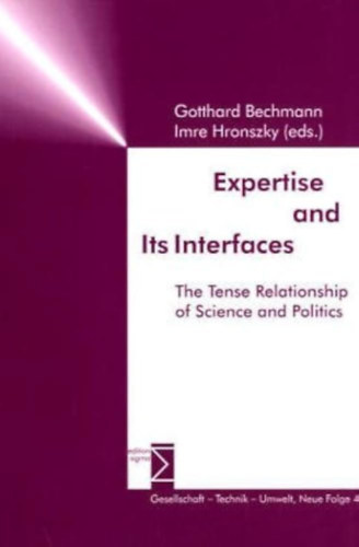 Gotthard Bechmann - Expertise and Its Interfaces: the Tense Relationship of Science and Politics