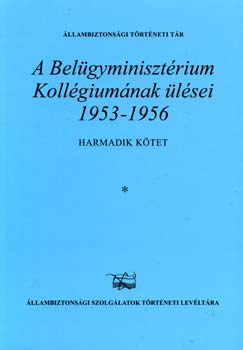 Kaj�ri Erzs�bet - A Bel�gyminiszt�rium Koll�gium�nak �l�sei 1953-1956. III.