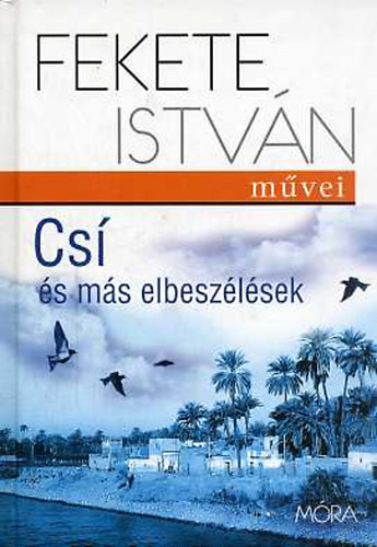 Fekete Istv�n - Cs� �s m�s elbesz�l�sek