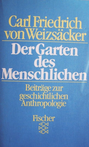 Carl Friedrich von Weizs�cker - Der Garten des menschlichen