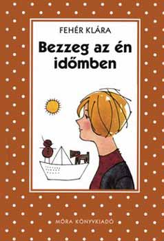 Feh�r Kl�ra - Bezzeg az �n id�mben