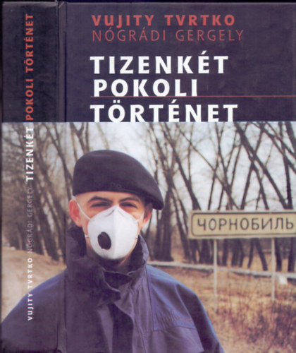 Ngrdi Gergely; Vujity Tvrtko - Tizenkt pokoli trtnet