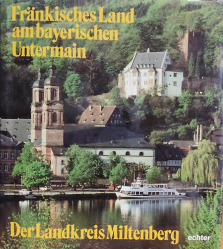 Rudolf Studtrucker - Frnkisches land am bayerischen untermain - Der Landkreis Miltenberg (Echter Verlag Wrzburg)