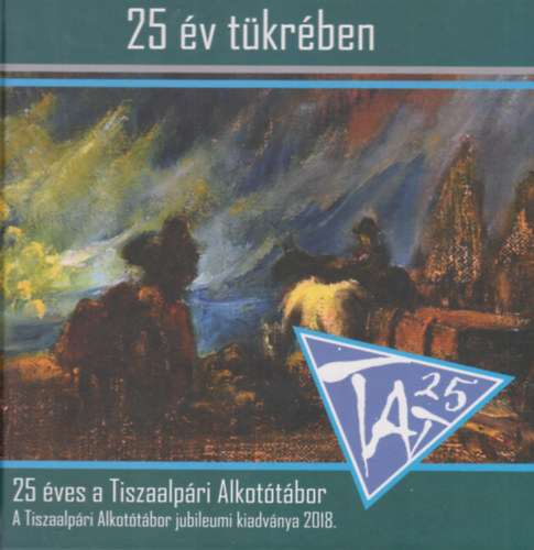 T�r�k Tam�s, Bicz�k Mih�ly - 25 �ves a Tiszaalp�ri Alkot�t�bor