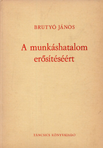 Bruty Jnos - A munkshatalom erstsrt