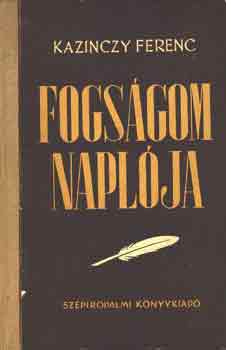 Kazinczy Ferenc - Fogs�gom napl�ja