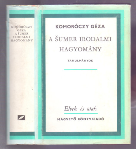 Komoróczy Géza - A sumer irodalmi hagyomány (Tanulmányok)