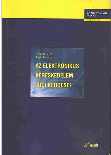 Dr. Kondricz Pter; Tmr A. - Az elektronikus kereskedelem jogi krdsei