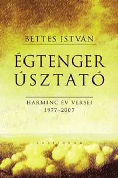 Bettes Istv�n - �gtenger�sztat� - harminc �v versei