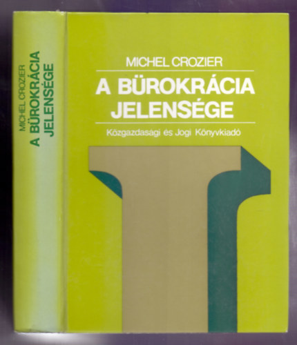 Michel Crozier - A b�rokr�cia jelens�ge (Le ph�nom�ne bureaucratique) - t�rsadalmi rendszer, munk�scsoport, b�r�kratikus szervezet
