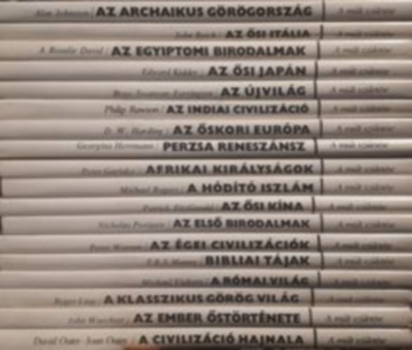 Reich John, A. Rosalie David, Edward Kidder, Bray-Swanson-Farrington, Philip Rawson, D.W. Harding, Georgina Herrmann, Peter Garlake, Michael Rogers, Patrick Fitzgerald, Nicholas Postgat Alan Johnston - 17db A múlt születése sorozatból: Az archaikus görögország, Az ősi Itália, Az ősi Japán, Az Újvilág, Az indiai civilizáció, Perzsa reneszánsz, Afrikai királyságok, A hódító iszlám, Az őskori Kína...