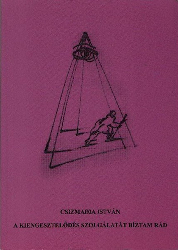 Csizmadia Istvn - A kiengesztelds szolglatt bztam rd - A pap szerepnek hangslyvltozsai a bnbnat szentsgnek liturgiatrtnetben