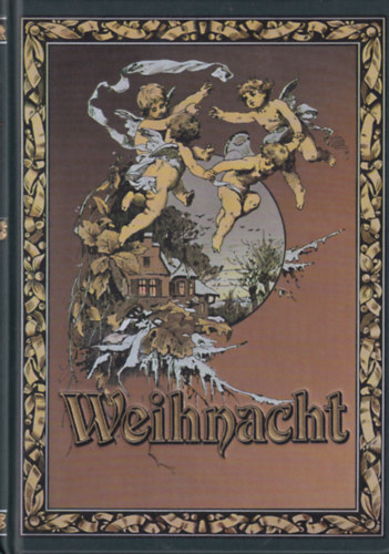 Weihnacht - Lieder, Gedichte, Briefe und Erzhlungen aus alter Zeit