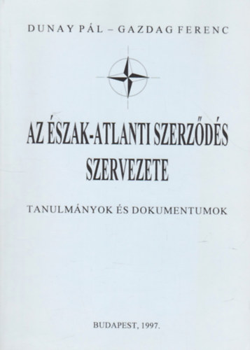 Dunay P�l-Gazdag Ferenc - Az �szak-Atlanti Szerz�d�s szervezete
