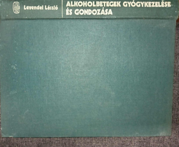 T�r�k Tivadarn�  Levendel L�szl� (szerk.) - Alkoholbetegek gy�gykezel�se �s gondoz�sa (Alkohol�giai alapismeretek / Az alkoholbetegek kivizsg�l�sa / Az alkoholbetegek szem�lyis�ge / Az alkoholbetegek gy�gykezel�se / Szomatoter�pia / Pszichoter�pia / Szocioter�pia)
