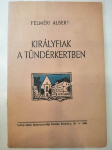 Felm�ri Albert - Kir�lyfiak a T�nd�rkertben