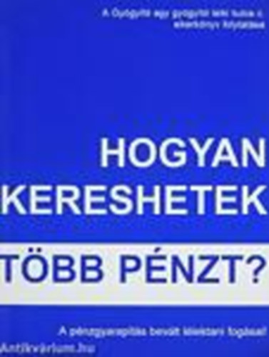  () - Hogyan kereshetek tbb pnzt? (A pnzgyarapts bevlt llektani...)