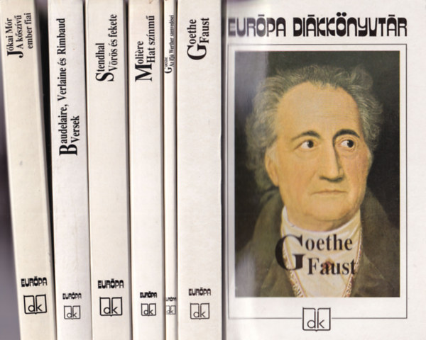 Baudelaire, Verlaine, Rimbaud, Stendhal, Molire, Goethe Jkai Mr - 6 db Eurpa dikknyvtr: A kszv ember fiai, Versek, Vrs s fekete, Faust, Az ifj Werher szenvedsei