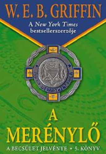W. E. B. Griffin - A mernyl - A becslet jelvnye 5.