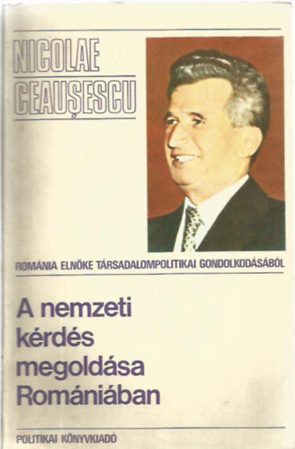 Nicolae Ceausescu - A nemzeti krds megoldsa Romniban