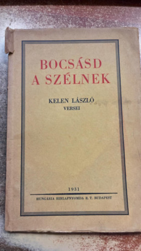 Kelen L�szl� - Bocs�sd a sz�lnek - Kelen L�szl� versei