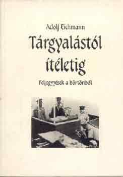 Adolf Eichmann - Tárgyalástól ítéletig