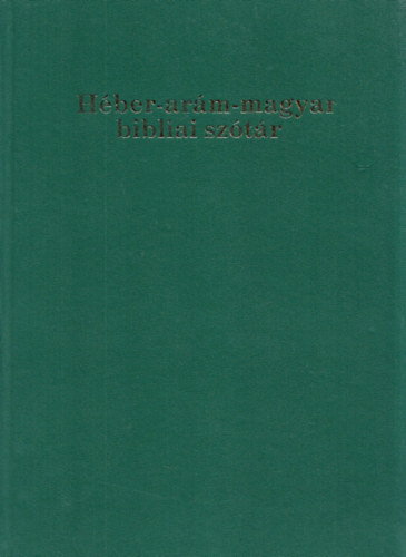 rge Alajos  (szerk.) - Hber-arm-magyar bibliai sztr