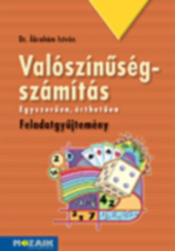 Dr. �brah�m Istv�n - Val�sz�n�s�gsz�m�t�s - Feladatgy�jtem�ny