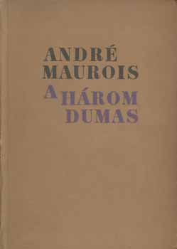 André Maurois - A három Dumas