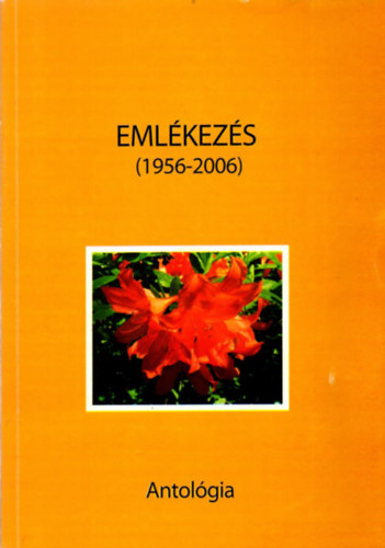 Dr. Fodor Etelka  (szerk.) - Eml�kez�s (1956-2006) - Antol�gia