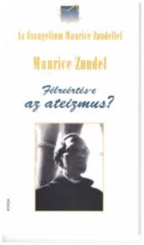 Maurice Zundel - Félreértés-e az ateizmus?